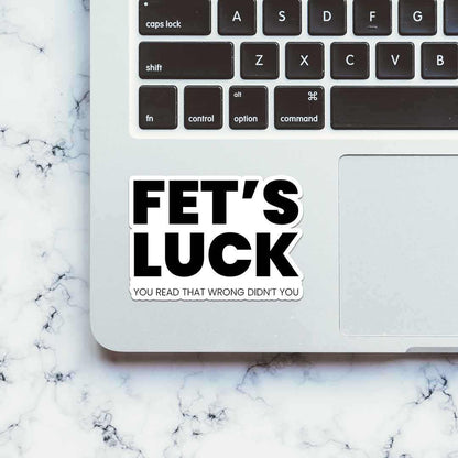Fet's Luck Sticker | STICK IT UP