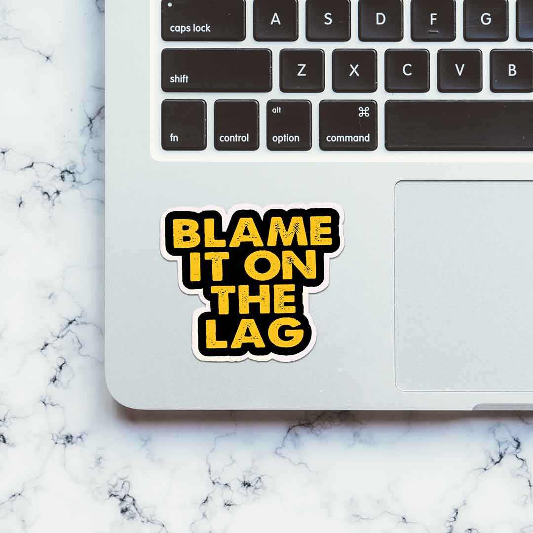 Blame It On The Lag Sticker | STICK IT UP