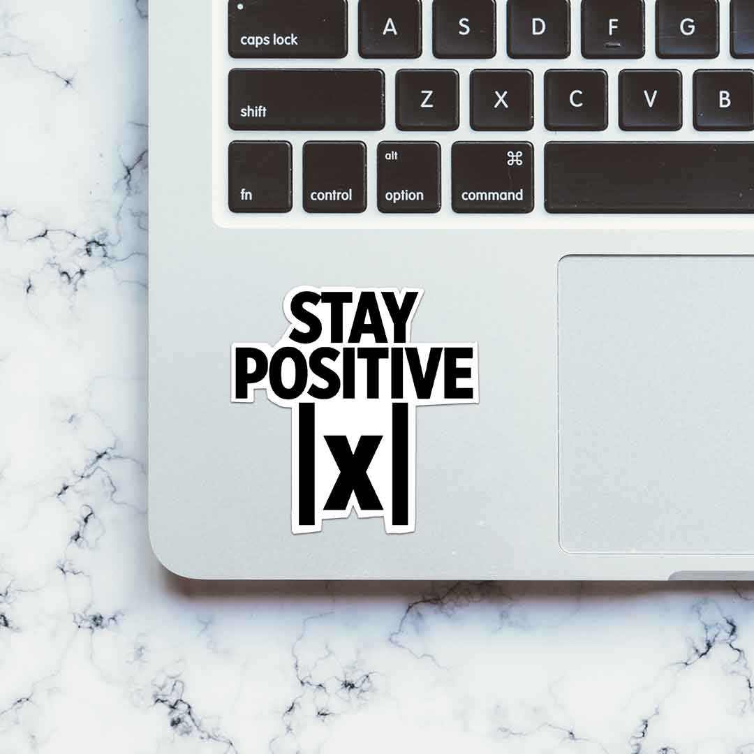 Stay Positive Sticker | STICK IT UP