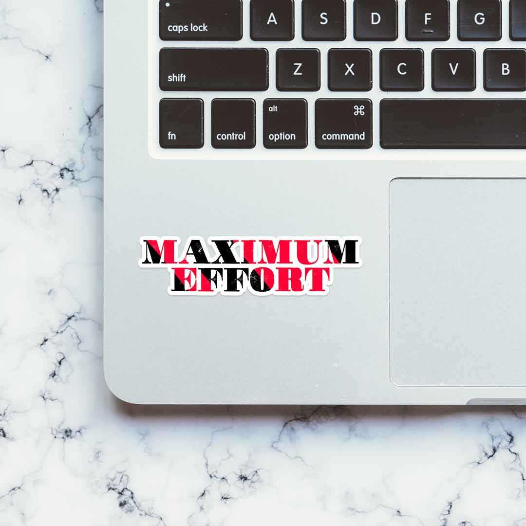 Maximum Effort Sticker | STICK IT UP