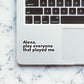 Alexa, Play Everyone Sticker | STICK IT UP