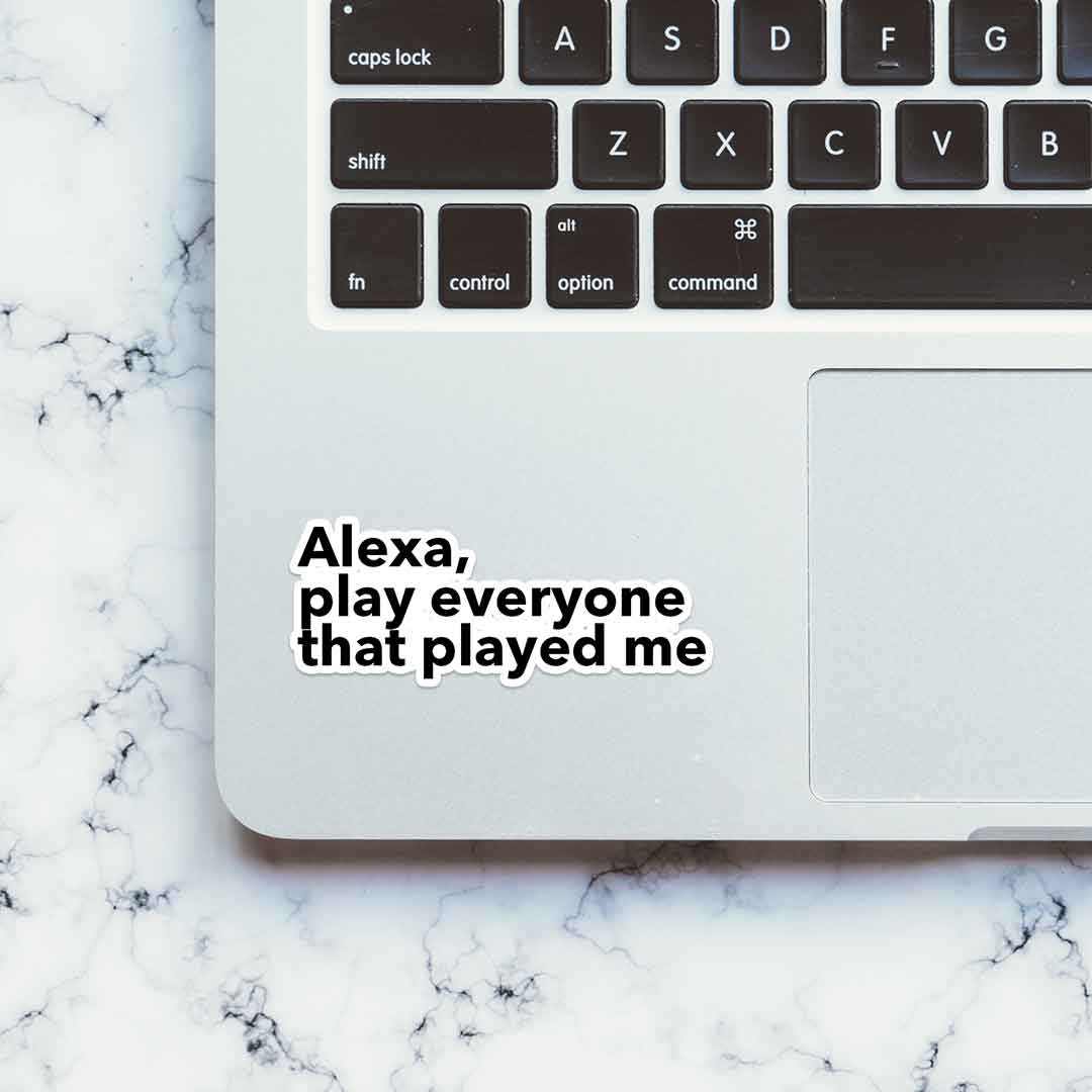 Alexa, Play Everyone Sticker | STICK IT UP