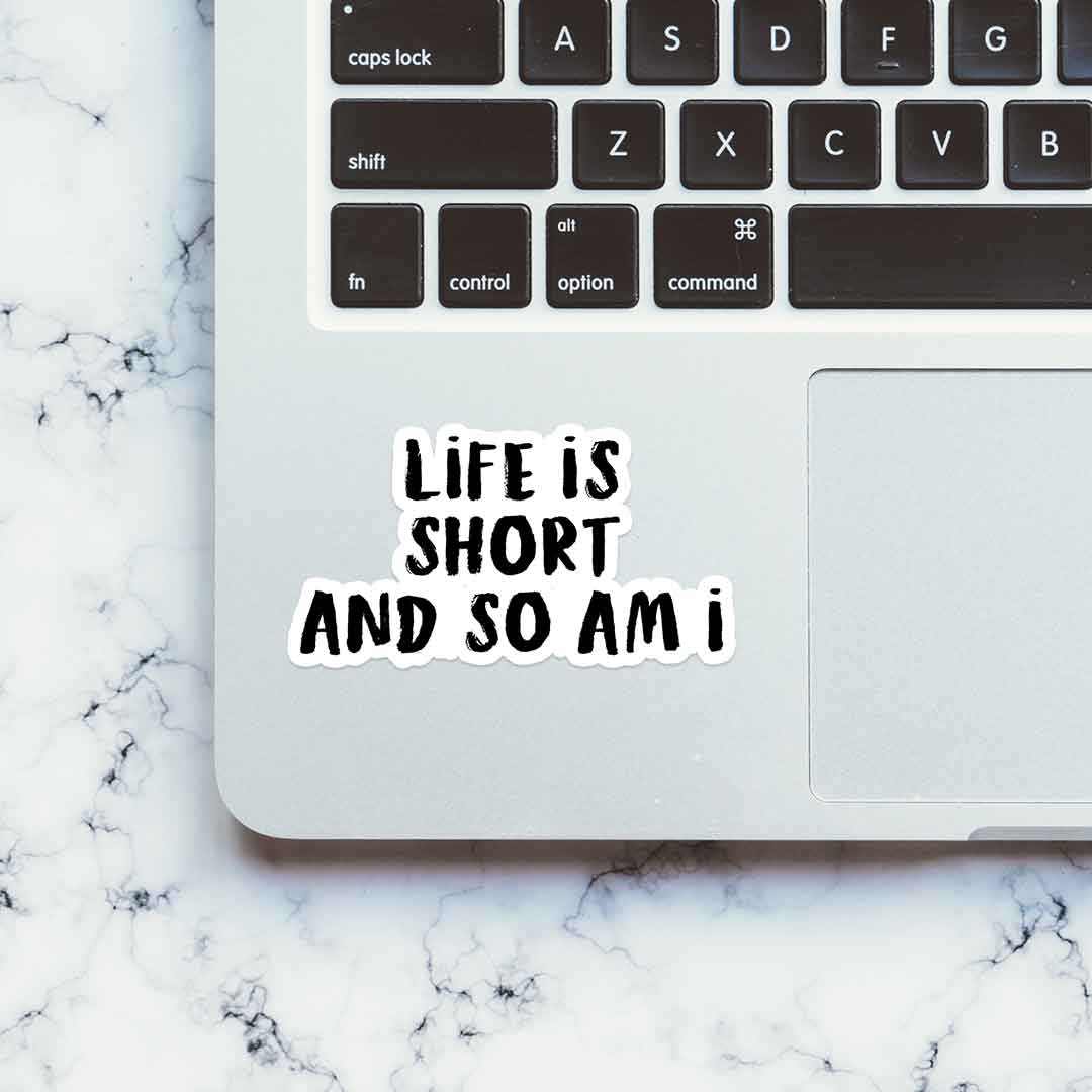 Life is short Sticker | STICK IT UP