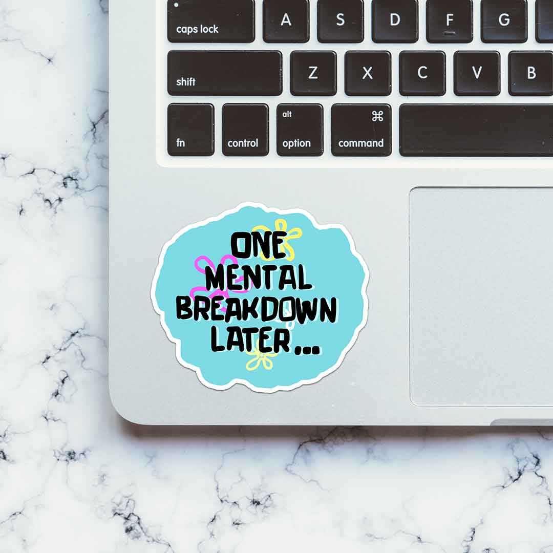 One Mental Breakdown Away Sticker | STICK IT UP