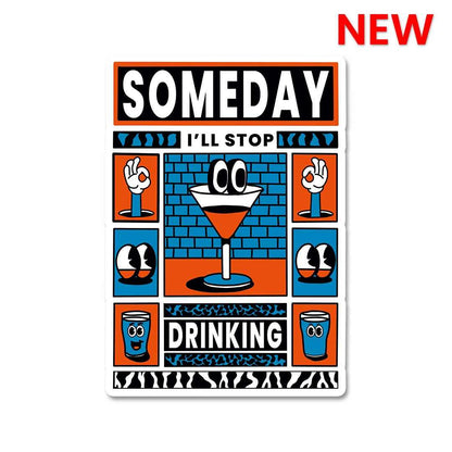 Someday i will stop drinking Sticker | STICK IT UP