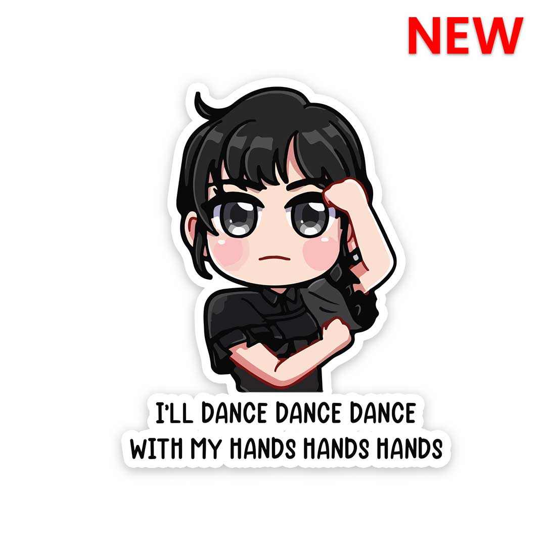 I'll dance dance dance with my hands Sticker | STICK IT UP