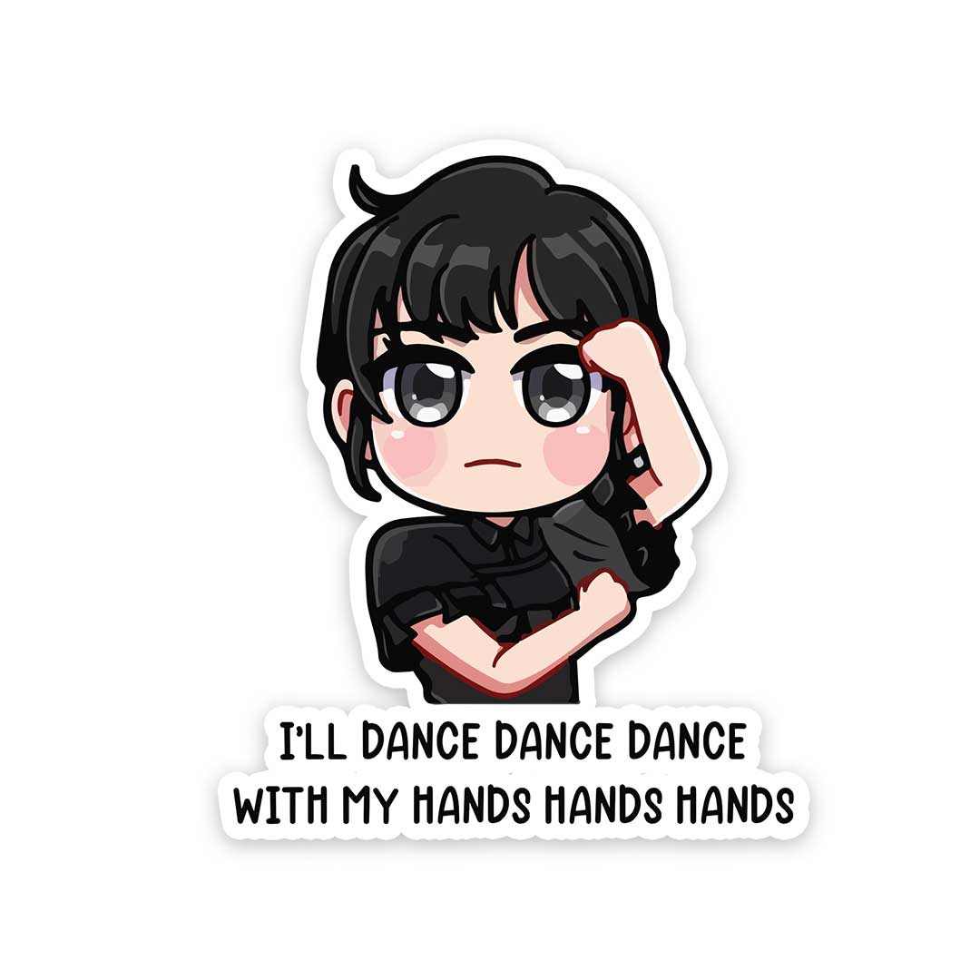 I'll dance dance dance with my hands Sticker | STICK IT UP