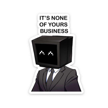 It's None of yours business Sticker | STICK IT UP