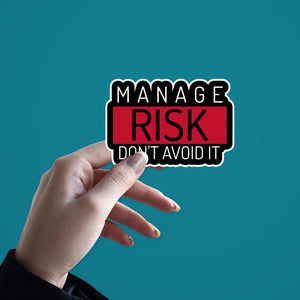 Manage Risk Don't Avoid It Sticker | STICK IT UP