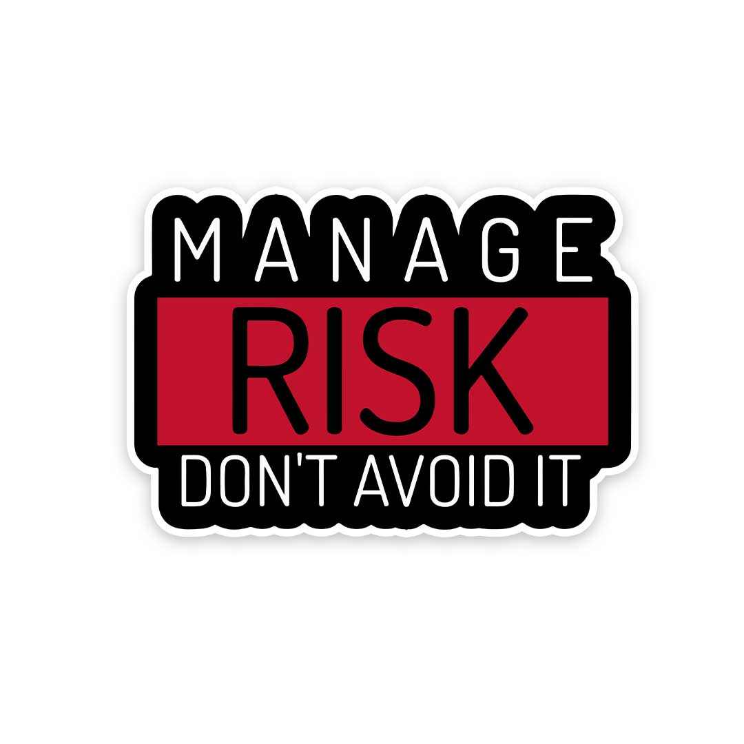 Manage Risk Don't Avoid It Sticker | STICK IT UP
