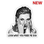 Look What You Made Me Do!! Sticker | STICK IT UP
