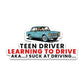 Teen Driver Bumper Sticker | STICK IT UP