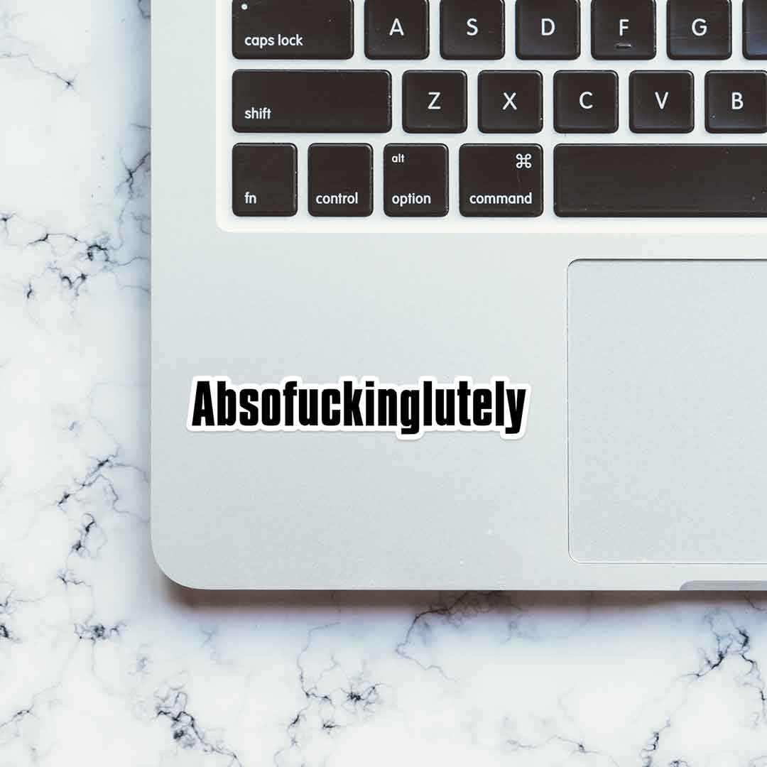 Absofuckinglutely sticker waterproof vinyl decal for laptop, bike, car & bottle