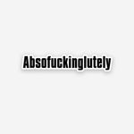 Absofuckinglutely sticker waterproof vinyl decal for laptop, bike, car & bottle