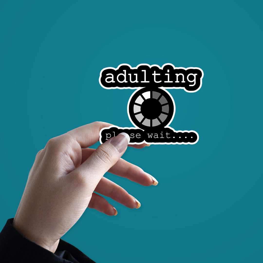 Adulting please wait Sticker waterproof vinyl decal for laptop, bike, car & bottle
