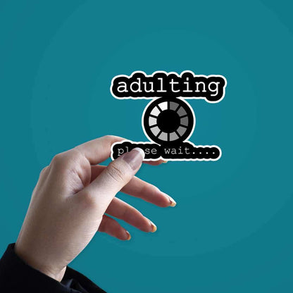 Adulting please wait Sticker waterproof vinyl decal for laptop, bike, car & bottle