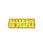 Allergic to people Sticker waterproof vinyl decal for laptop, bike, car & bottle