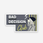 Bad Decision Club sticker waterproof vinyl decal for laptop, bike, car & bottle