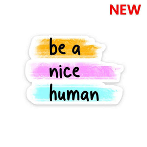 Be a nice human Sticker waterproof vinyl decal for laptop, bike, car & bottle