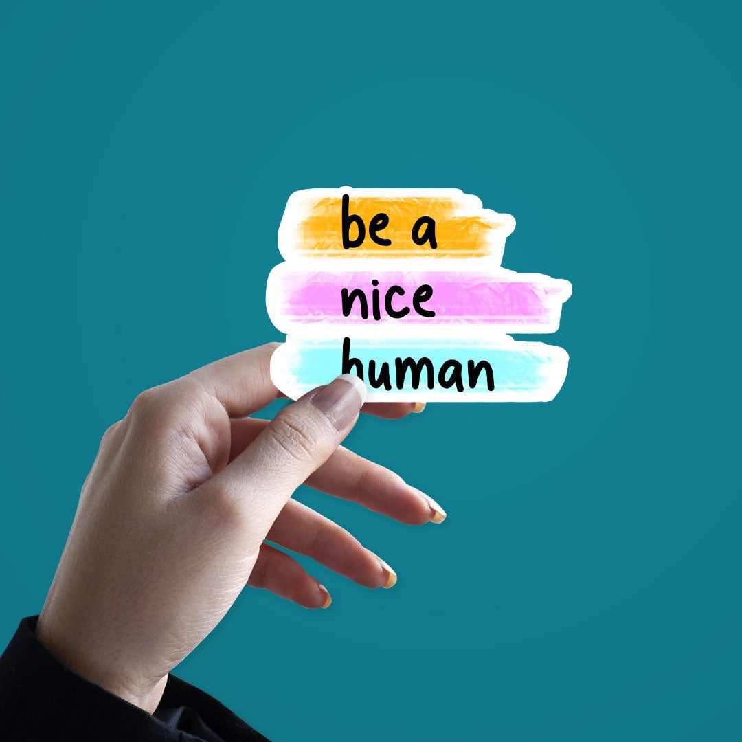 Be a nice human Sticker waterproof vinyl decal for laptop, bike, car & bottle