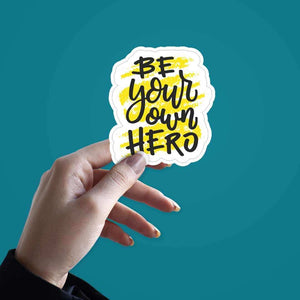 Be your own hero Sticker waterproof vinyl decal for laptop, bike, car & bottle
