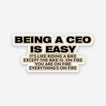 Being a CEO is easy sticker waterproof vinyl decal for laptop, bike, car & bottle