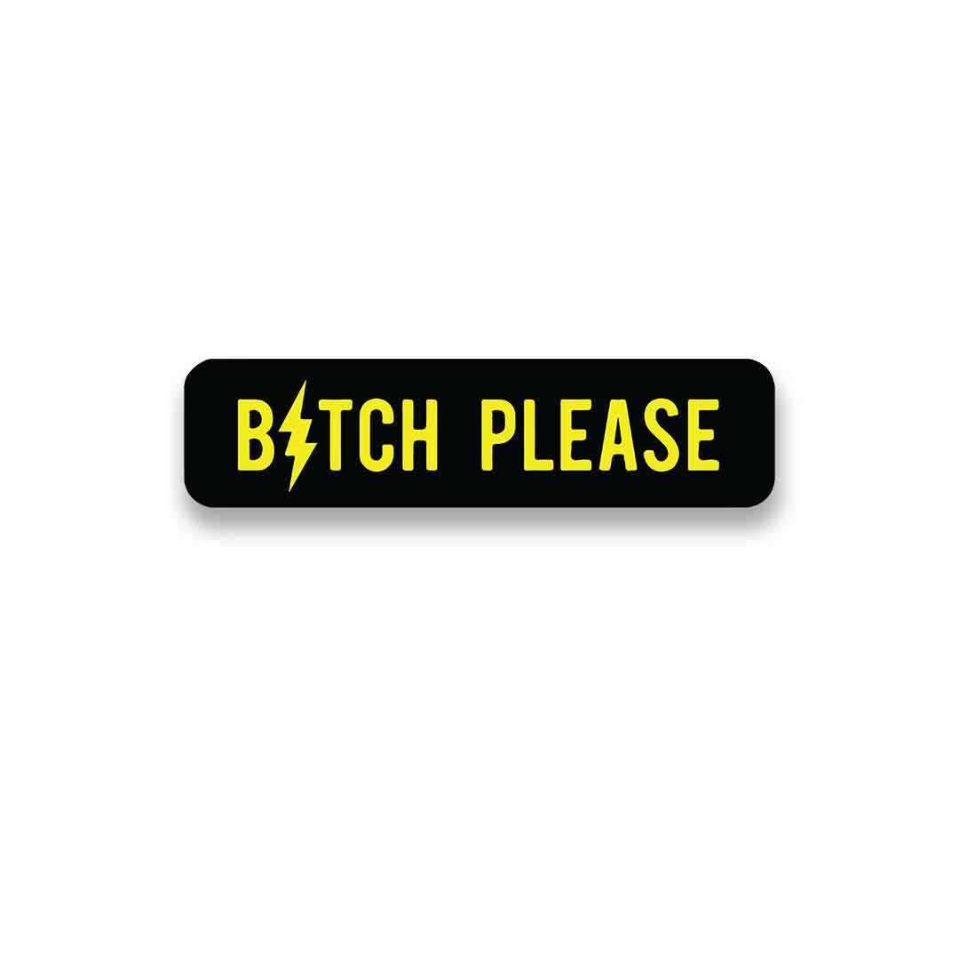 Bitch Please Sticker waterproof vinyl decal for laptop, bike, car & bottle