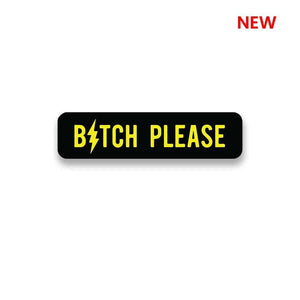 Bitch Please Sticker waterproof vinyl decal for laptop, bike, car & bottle