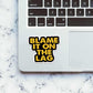 Blame It On The Lag Sticker waterproof vinyl decal for laptop, bike, car & bottle