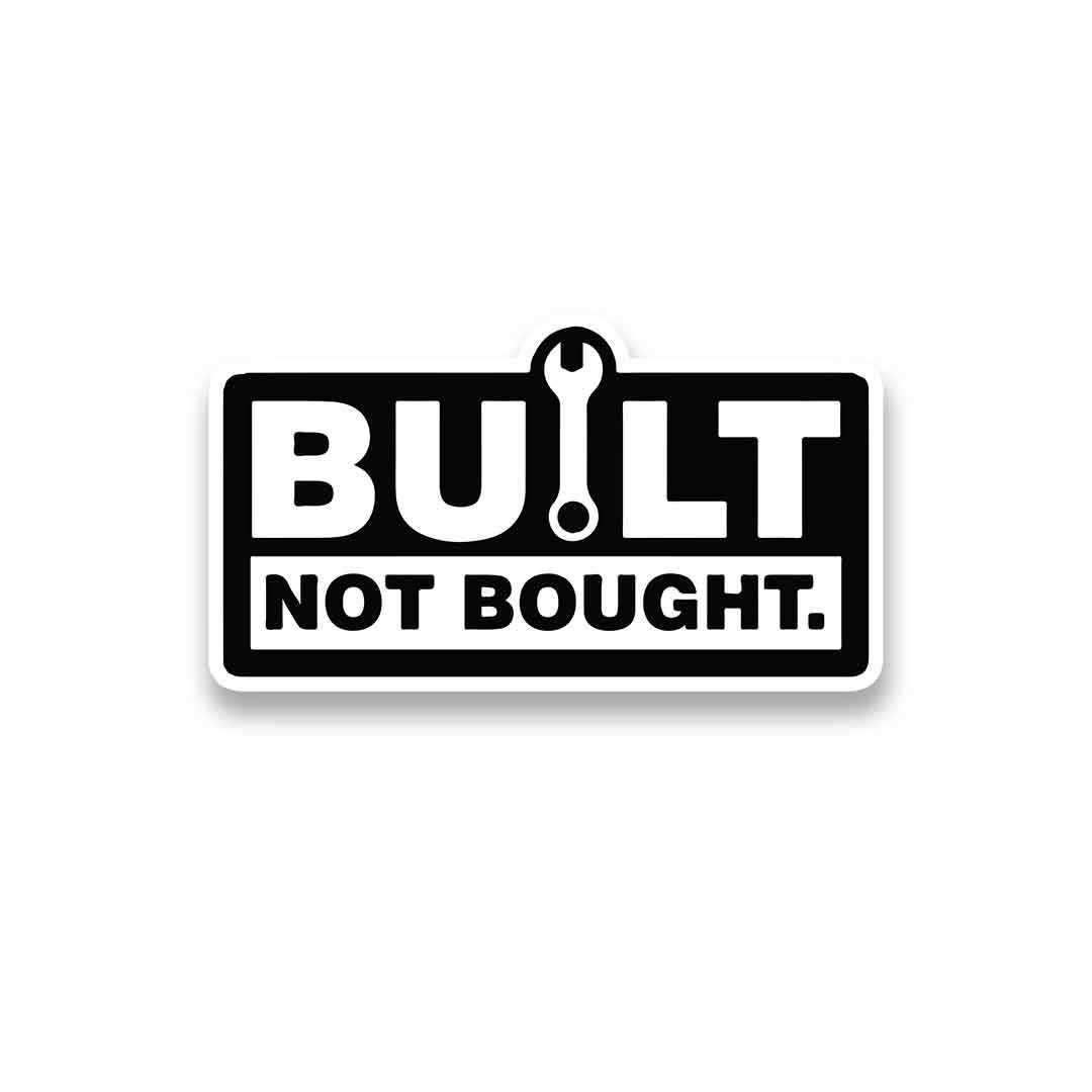 Built Not Bought Sticker waterproof vinyl decal for laptop, bike, car & bottle