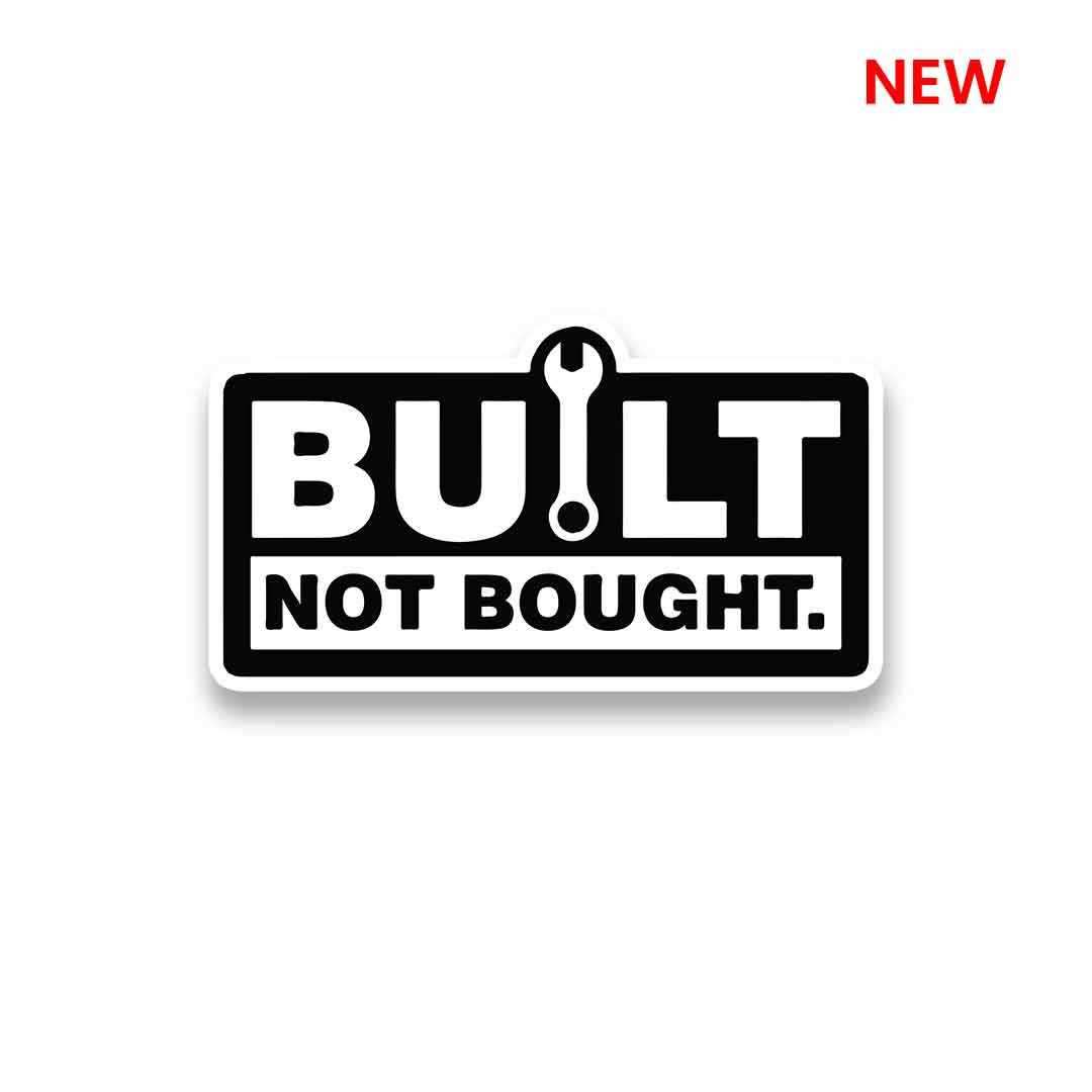 Built Not Bought Sticker waterproof vinyl decal for laptop, bike, car & bottle