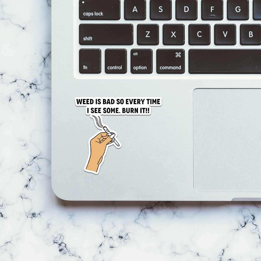 Burn It When You See It Sticker - STICK IT UP