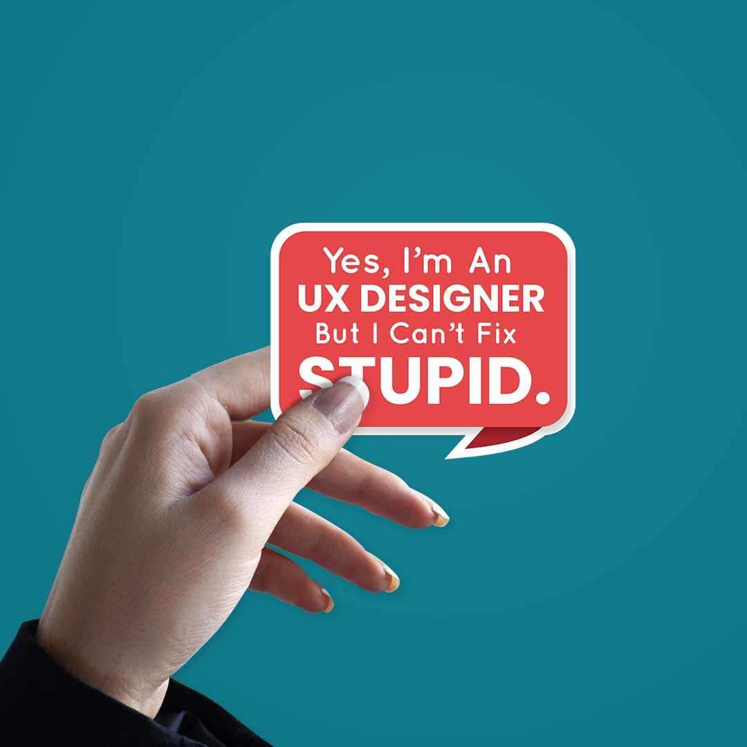 But I can't fix STUPID Sticker waterproof vinyl decal for laptop, bike, car & bottle