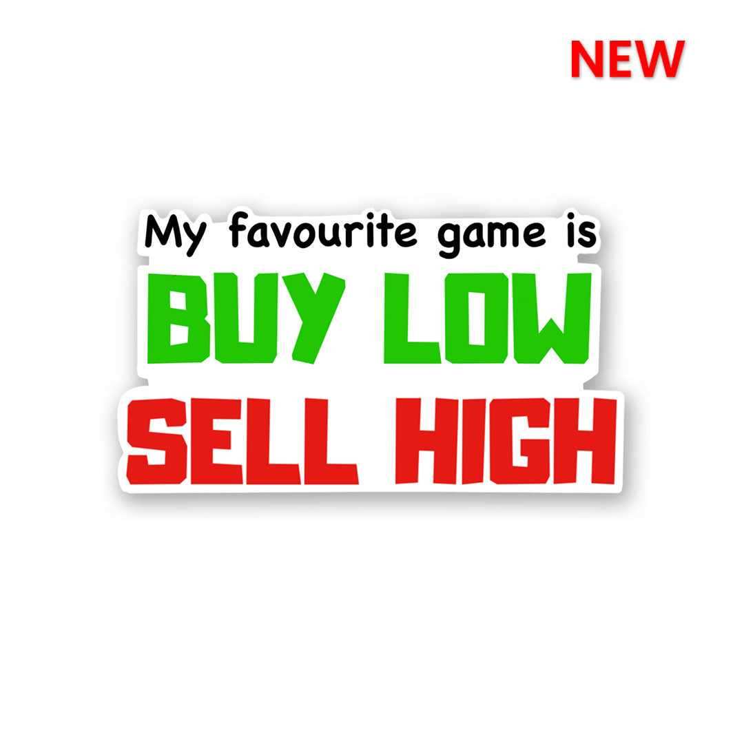 BUY LOW SELL HIGH Sticker waterproof vinyl decal for laptop, bike, car & bottle