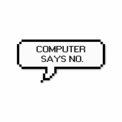 Computer says no Sticker waterproof vinyl decal for laptop, bike, car & bottle