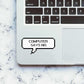 Computer says no Sticker waterproof vinyl decal for laptop, bike, car & bottle