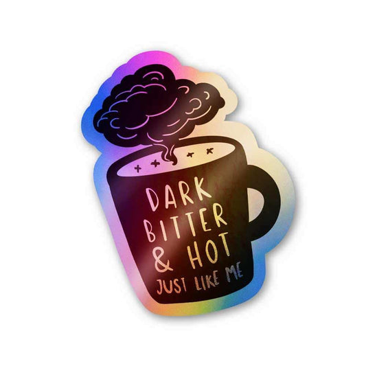 Dark bitter & hot Holographic Stickers - STICK IT UP