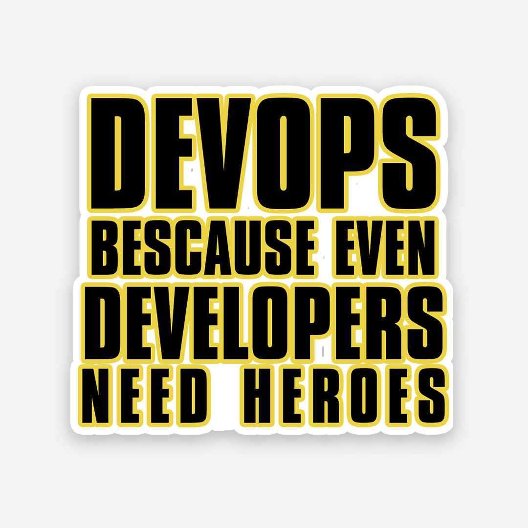 Devops because even developers need heroes sticker waterproof vinyl decal for laptop, bike, car & bottle