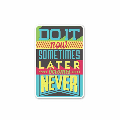 Do it now Sticker waterproof vinyl decal for laptop, bike, car & bottle