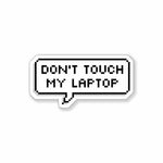 Don't touch my laptop Sticker waterproof vinyl decal for laptop, bike, car & bottle