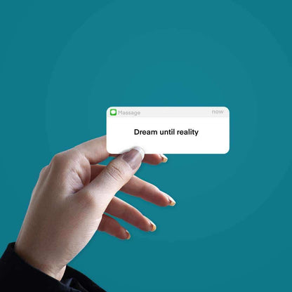 Dream Until Reality Sticker - STICK IT UP