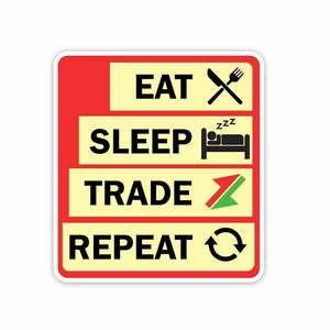 Eat sleep trade repeat Sticker - STICK IT UP