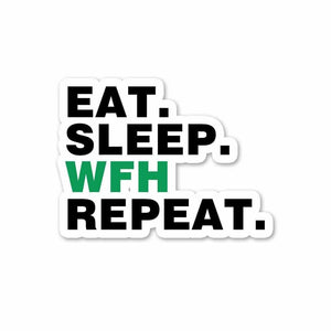 Eat - Sleep - WFH - Repeat Sticker waterproof vinyl decal for laptop, bike, car & bottle