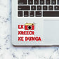 Ek Kheech Ke Dunga Sticker waterproof vinyl decal for laptop, bike, car & bottle