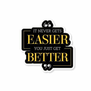 Everything gets better Sticker waterproof vinyl decal for laptop, bike, car & bottle