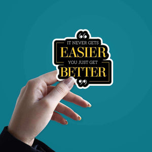 Everything gets better Sticker waterproof vinyl decal for laptop, bike, car & bottle