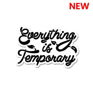 Everything is Temporary Sticker waterproof vinyl decal for laptop, bike, car & bottle