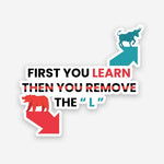 First You Learn sticker waterproof vinyl decal for laptop, bike, car & bottle