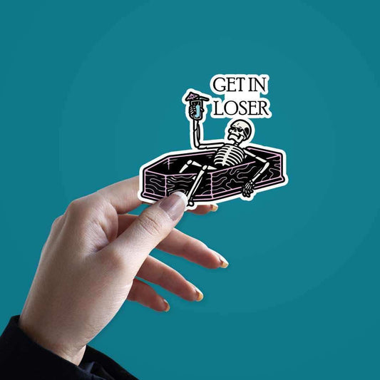 Get in loser sticker - STICK IT UP