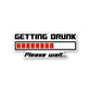 Getting Drunk Sticker waterproof vinyl decal for laptop, bike, car & bottle